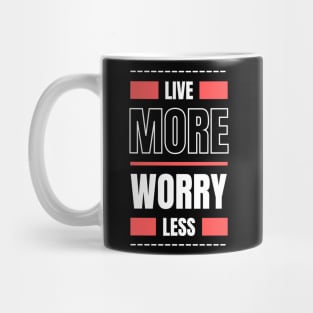 Don't worry Live more positivity Mug